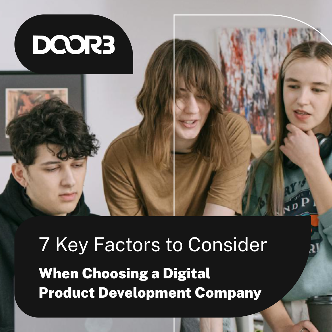 7 Key Factors to Consider When Choosing a Digital Product Development Company