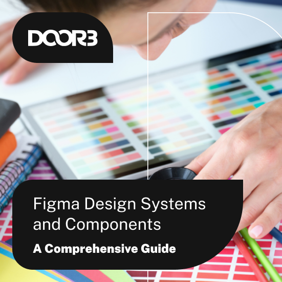 Figma Design Systems and Components: A Comprehensive Guide