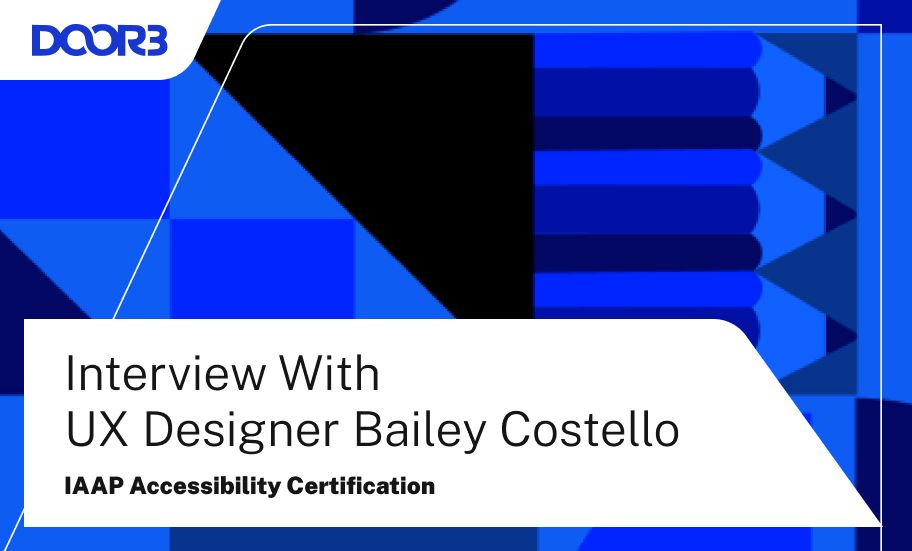 Interview with UX Designer Bailey Costello: IAAP Accessibility Certification